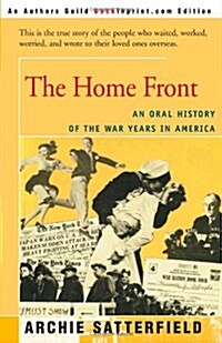 The Home Front: An Oral History of the War Years in America: 1941-45 (Paperback)