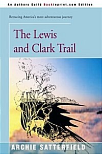 The Lewis & Clark Trail (Paperback)