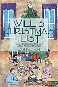 Wills Christmas List: Tales of Christmas Past and Other Natural Disasters (Paperback)