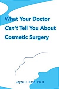 What Your Doctor Cant Tell You about Cosmetic Surgery (Paperback)