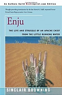 Enju: The Life and Struggle of an Apache Chief from the Little Running Water (Paperback)