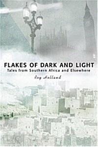 Flakes of Dark and Light: Tales from Southern Africa and Elsewhere (Paperback)