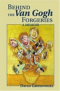 Behind the Van Gogh Forgeries: A Memoir (Paperback)
