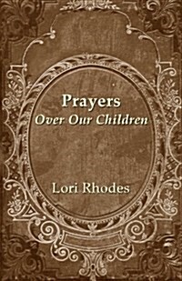 Prayers Over Our Children (Paperback)