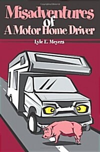 Misadventures of a Motor Home Driver (Paperback)