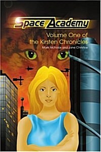 Space Academy: Volume One of the Kirsten Chronicles (Paperback)