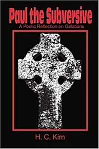 Paul the Subversive: A Poetic Reflection on Galatians (Paperback)