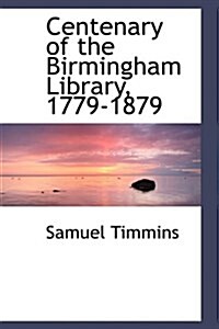 Centenary of the Birmingham Library, 1779-1879 (Hardcover)