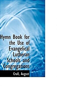 Hymn Book for the Use of Evangelical Lutheran Schools and Congregations (Hardcover)