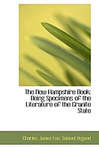 The New Hampshire Book: Being Specimens of the Literature of the Granite State (Hardcover)