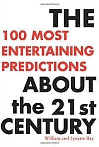 The 100 Most Entertaining Predictions about the 21st Century (Paperback)