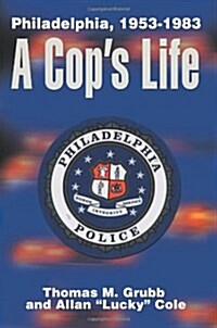 A Cops Life: Philadelphia, 1953-1983 (Paperback)