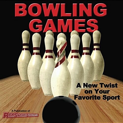 Bowling Games: A New Twist on Your Favorite Sport (Paperback)