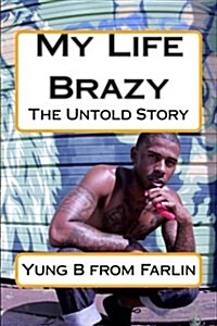 My Life Brazy: The Untold Story (Paperback)