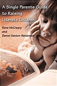 A Single Parents Guide to Raising Literate Children (Paperback)