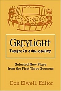 Greylight Theatre: Selected New Plays from the First Three Seasons (Paperback)