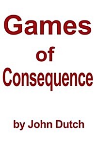 Games of Consequence (Paperback)