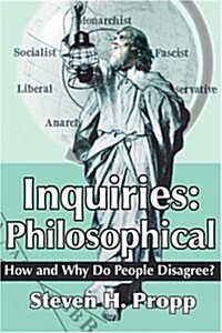 Inquiries: Philosophical: How and Why Do People Disagree? (Paperback)
