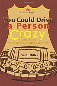 You Could Drive a Person Crazy: Chronicle of an American Theatre Company (Paperback)