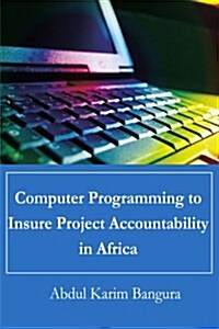 Computer Programming to Insure Project Accountability in Africa (Paperback)