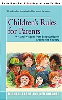 Childrens Rules for Parents: Wit and Wisdom from Schoolchildren Around the Country (Paperback)