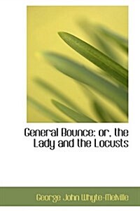 General Bounce: Or, the Lady and the Locusts (Hardcover)