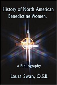 History of North American Benedictine Women,: A Bibliography (Paperback)