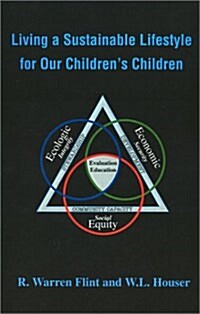 Living a Sustainable Lifestyle for Our Childrens Children (Paperback)