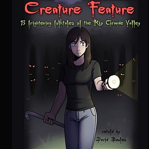 Creature Feature: 13 Frightening Folktales of the Rio Grande Valley (Paperback)