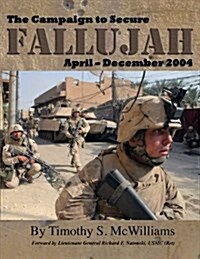 The Campaign to Secure Fallujah: April - December 2004 (Paperback)