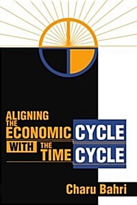 Aligning the Economic Cycle with the Time Cycle (Paperback)