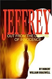 Jeffrey: Out from the Depths of Innocence (Paperback)