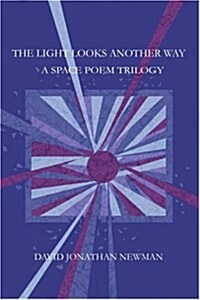 The Light Looks Another Way: A Space Poem Trilogy (Paperback)