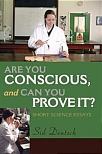 Are You Conscious, and Can You Prove It?: Short Science Essays (Paperback)