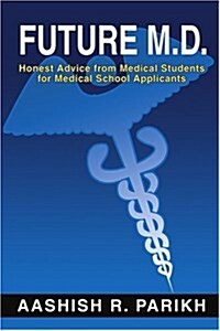 Future M.D.: Honest Advice from Medical Students for Medical (Paperback)