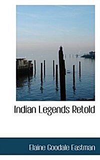 Indian Legends Retold (Paperback)