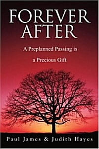 Forever After: A Preplanned Passing Is a Precious Gift (Paperback)