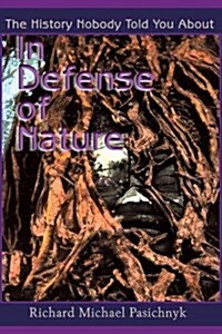 In Defense of Nature: The History Nobody Told You about (Paperback)