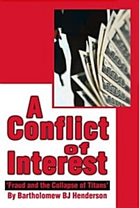 A Conflict of Interest: Fraud and the Collapse of Titans (Paperback)