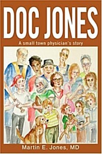 Doc Jones: A Small Town Physician S Story (Paperback)