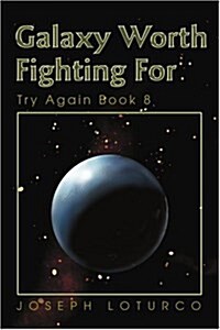 Galaxy Worth Fighting for: Try Again Book 8 (Paperback)