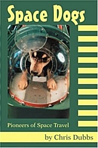 Space Dogs: Pioneers of Space Travel (Paperback)