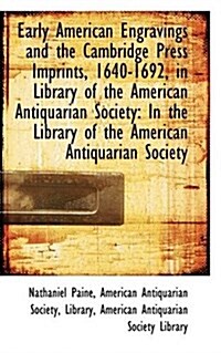 Early American Engravings and the Cambridge Press Imprints, 1640-1692, in Library of the American an (Paperback)