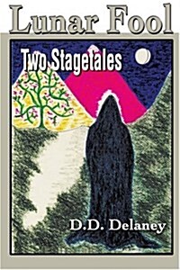 Lunar Fool: Two Stagetales (Paperback)