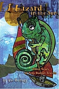A Lizard in the Sun: Three Years of Zero Budget Travels (Paperback)