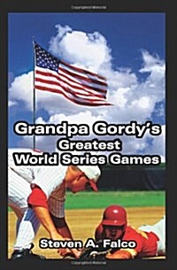 Grandpa Gordys Greatest World Series Games (Paperback)