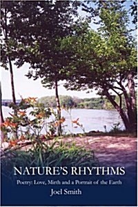 Nature S Rhythms: Poetry: Love, Mirth and a Portrait of the Earth (Paperback)