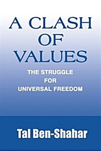 A Clash of Values: The Struggle for Universal Freedom (Paperback)