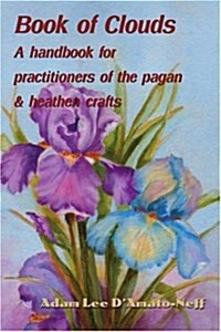 Book of Clouds: A Handbook for Practitioners of the Pagan (Paperback)