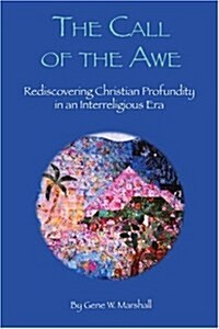 The Call of the Awe: Rediscovering Christian Profundity in an Interreligious Era (Paperback)